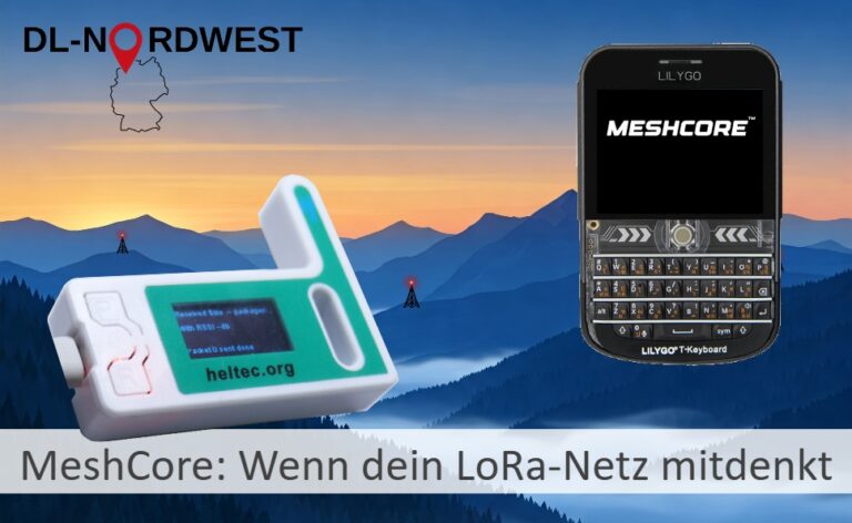 MeshCore: Wenn dein LoRa-Netz mitdenkt – DL-NORDWEST 2.0